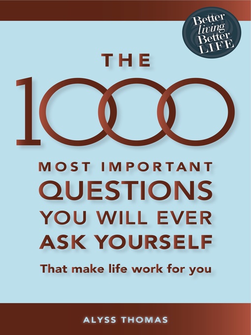 Title details for The 1000 Most Important Questions You Will Ever Ask Yourself by Alyss Thomas - Available